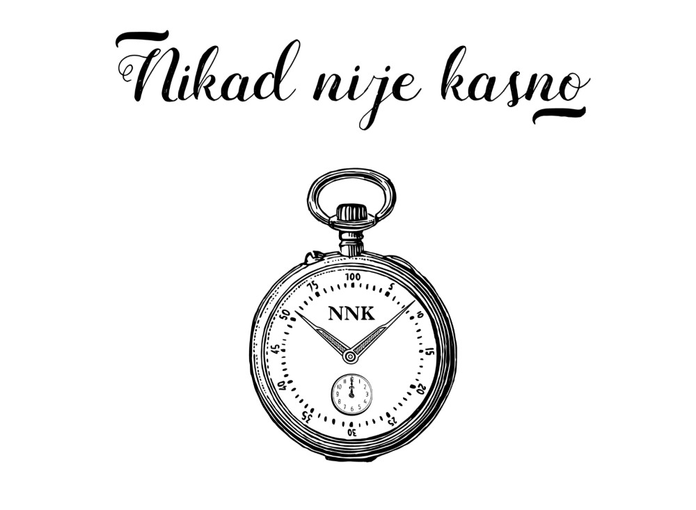 NIKAD NIJE KASNO 